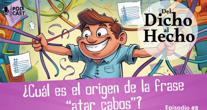 DEL DICHO AL HECHO "ATAR CABOS"