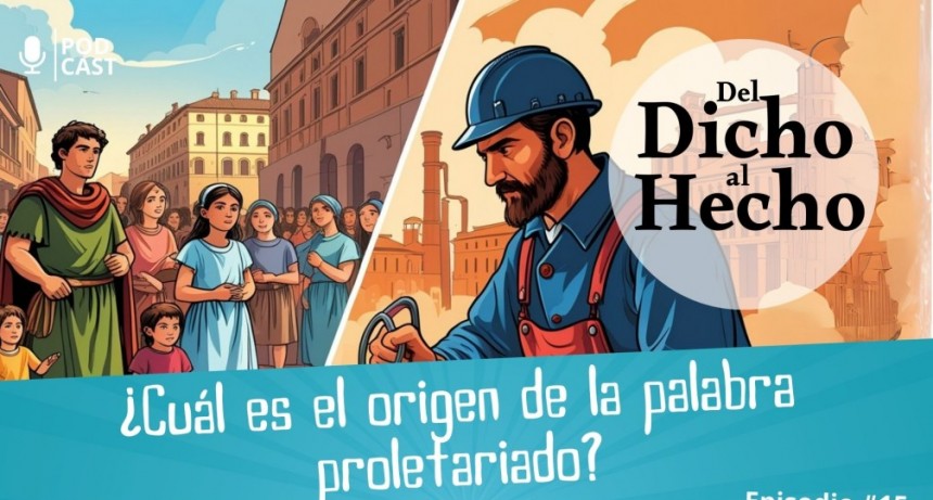 DEL DICHO AL HECHO: " ORIGEN PALABRA PROLETARIO"