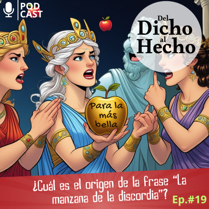 DEL DICHO AL HECHO ORIGEN DE LA FRASE" LA MANZANA DE LA DISCORDIA"