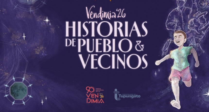 Este s&aacute;bado Tupungato celebrar&aacute; &ldquo;Historias de Pueblo y Vecinos&rdquo; la Vendimia Departamental 2026