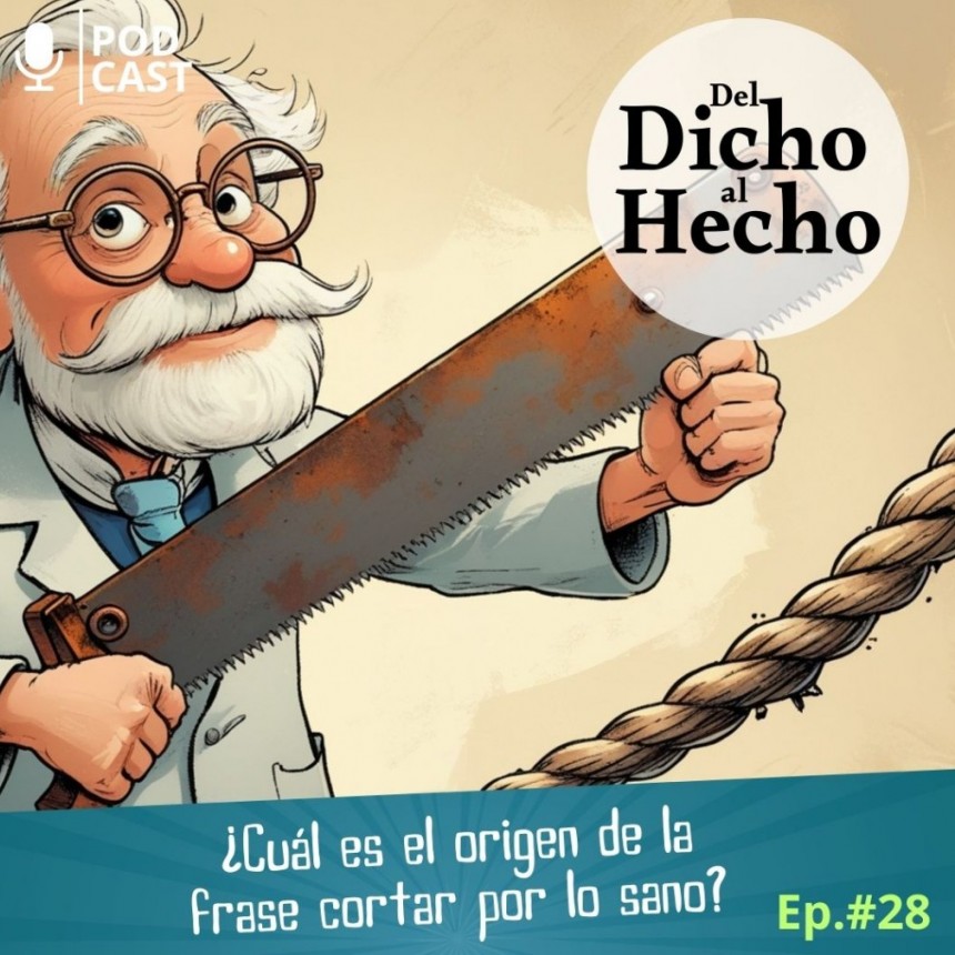 DEL DICHO AL HECHO: "CORTAR POR LO SANO"