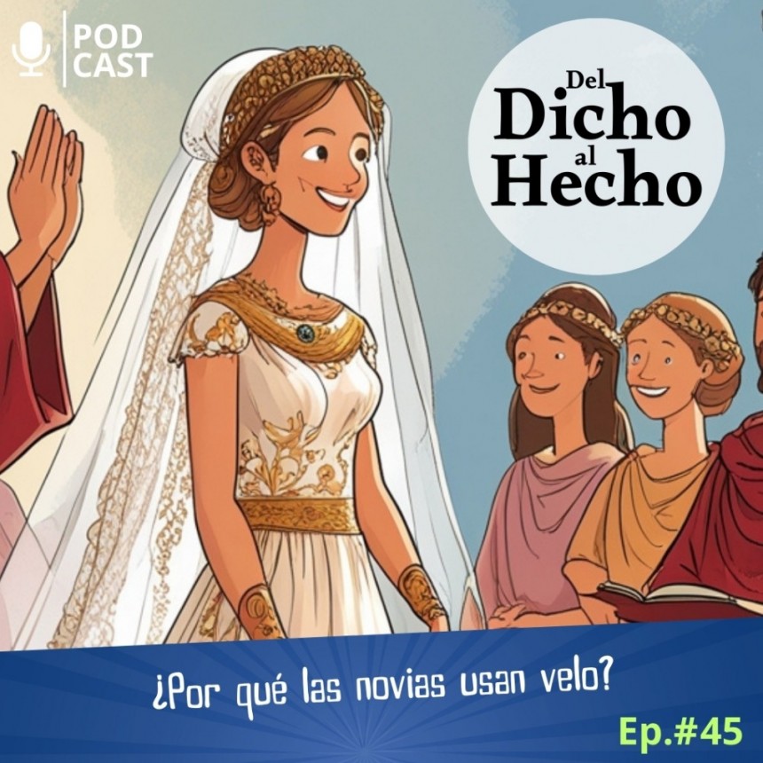 DEL DICHO AL HECHO "PORQUE LAS NOVIAS USAN VELO"