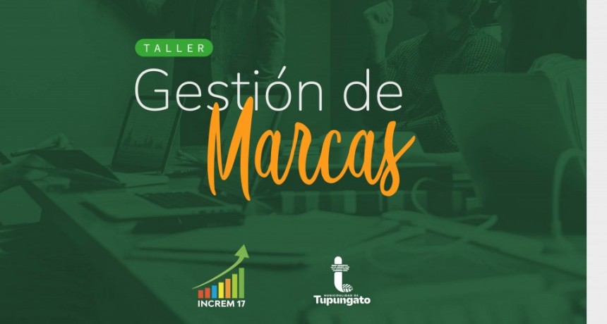 Taller sobre Gesti&oacute;n de Marcas: para posicionar a empresas y emprendimientos de Tupungato