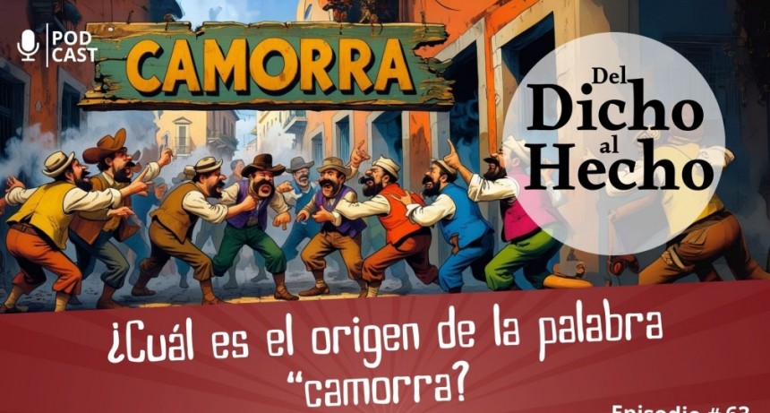 DEL DICHO AL HECHO &iquest; QUE SIGNIFICA CAMORRA?
