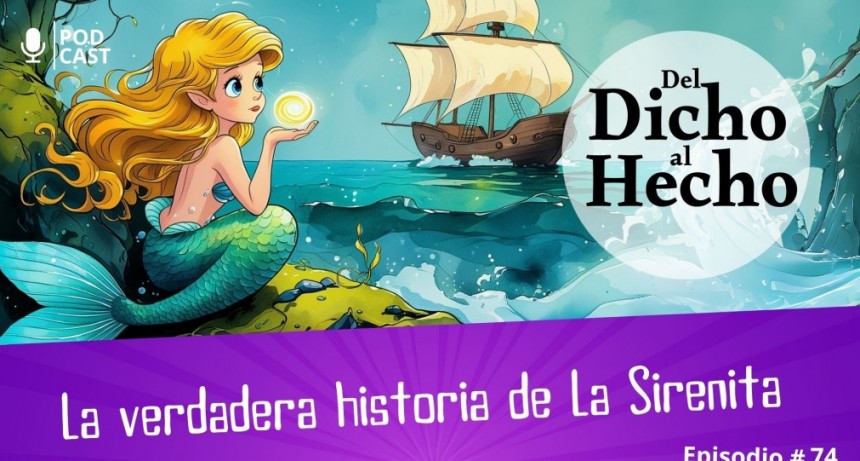 DEL DICHO AL HECHO "LA VERDADERA HISTORIA DE LA SIRENITA"