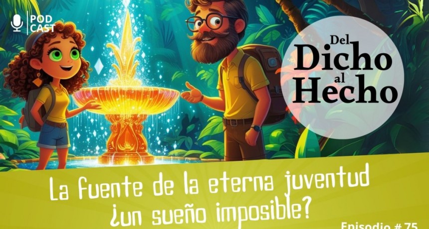 DEL DICHO AL HECHO "&iquest; FUENTE DE LA ETERNA JUVENTUD?"