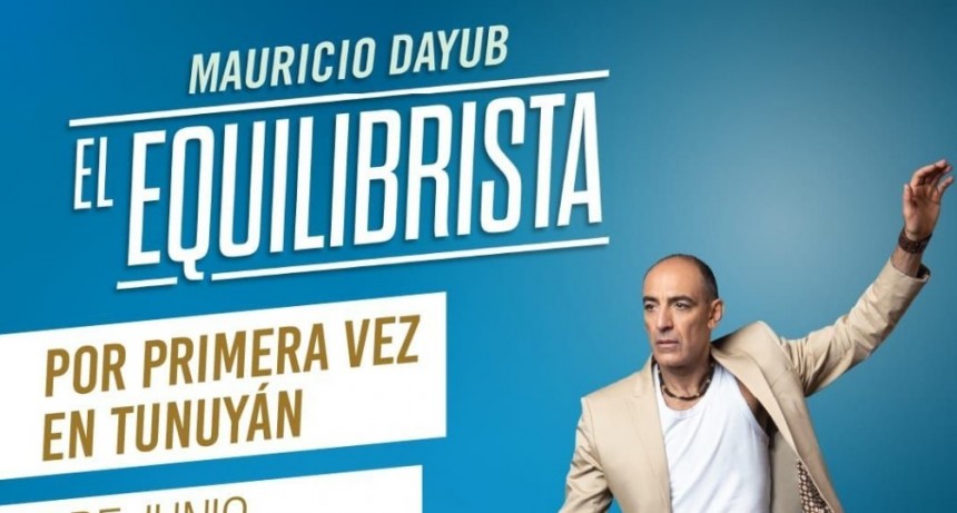 Mauricio Dayub celebra en Tunuy&aacute;n la funci&oacute;n 800 de El Equilibrista: &ldquo;El mundo es de quienes se animan a perder el equilibrio&rdquo;.
