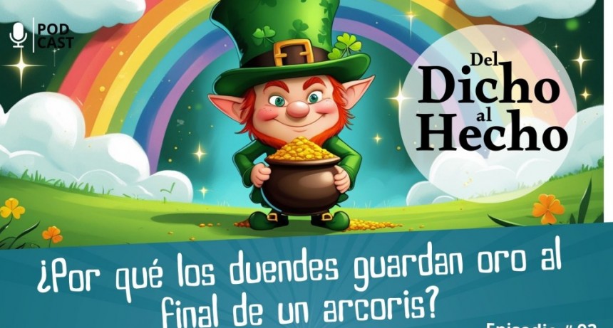 DEL DICHO AL HECHO: &iquest; GUARDAN LOS DUENDES ORO AL FINAL DEL ARCO IRIS?