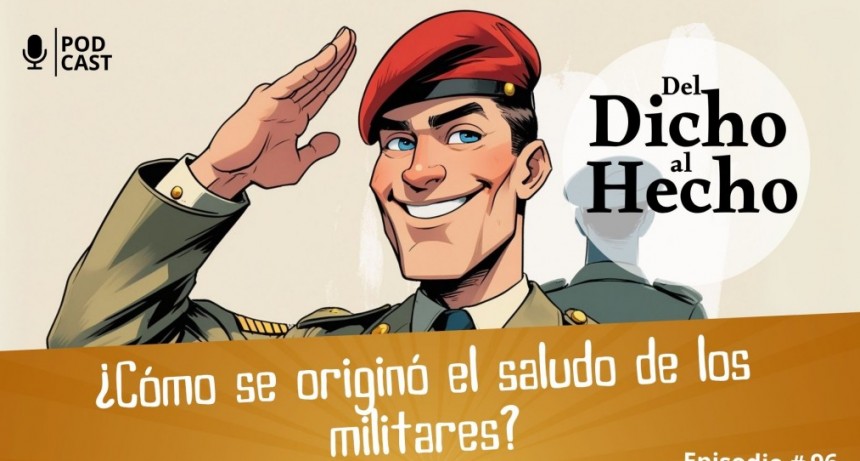 DEL DICHO AL HECHO: &iquest;COMO SE ORIGIN&Oacute; EL SALUDOS DE LOS MILITARES?