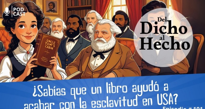 DEL DICHO AL HECHO: EL LIBRO QUE AYUD&Oacute; A TERMINAR CON LA ESCLAVITUD