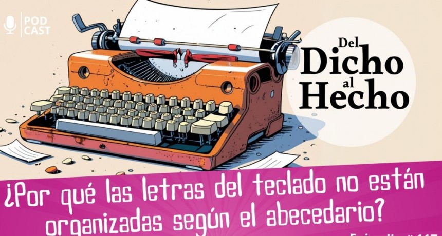 DEL DICHO AL HECHO: &iquest;PORQUE LAS LETRAS DE UN TECLADO NO ESTAN ORGANIZADAS POR ORDEN ALFAB&Eacute;TICO?