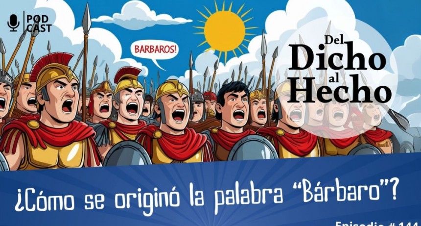 DEL DICHO AL HECHO: ORIGEN PALABRA "B&Aacute;RBARO"