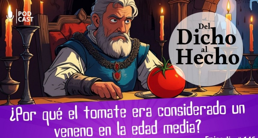 DEL DICHO AL HECHO: &iquest;PORQUE LOS TOMATES ERAN CONSIDERADOS VENENO EN LA EDAD MEDIA?