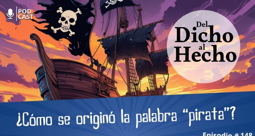 DEL DICHO AL HECHO: &iquest; COMO SE ORIGIN&Oacute; LA PALABRA PIRATA?