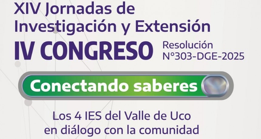XIV Jornada de Investigaci&oacute;n y Extensi&oacute;n y el IV Congreso "Conectando Saberes: los 4 IES del Valle de Uco en di&aacute;logo con la comunidad&rdquo; 