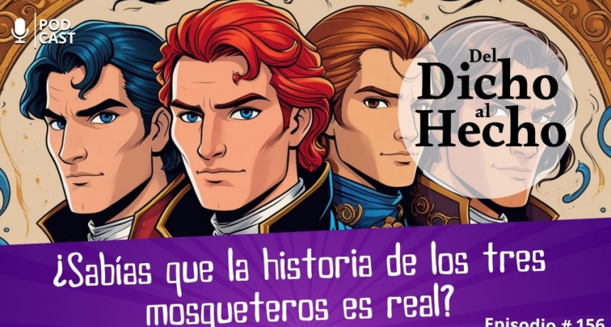 DEL DICHO AL HECHO: &iquest;SABIAS QUE LOS TRES MOSQUETEROS EXISTIERON Y LA HISTORIA ES REAL?