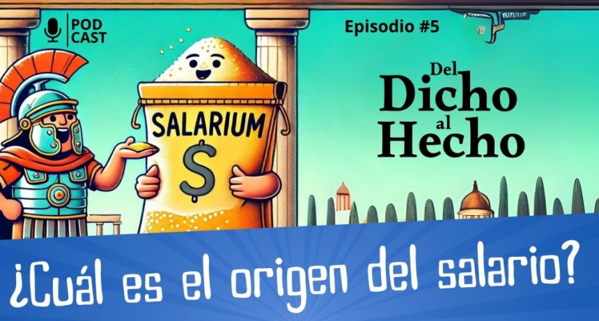 DEL DICHO AL HECHO: ORIGEN DE LA PALABRA "SALARIO"